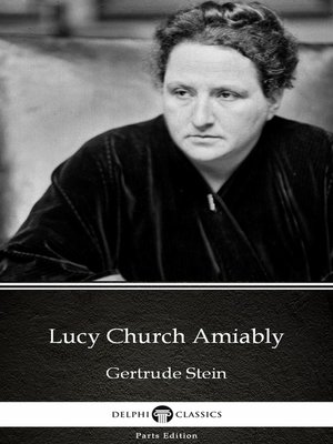 cover image of Lucy Church Amiably by Gertrude Stein--Delphi Classics (Illustrated)